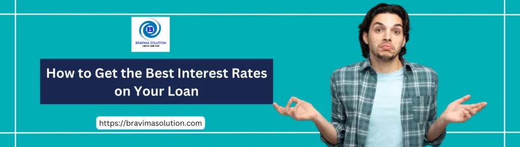 How to Get the Best Interest Rates on Your Loan