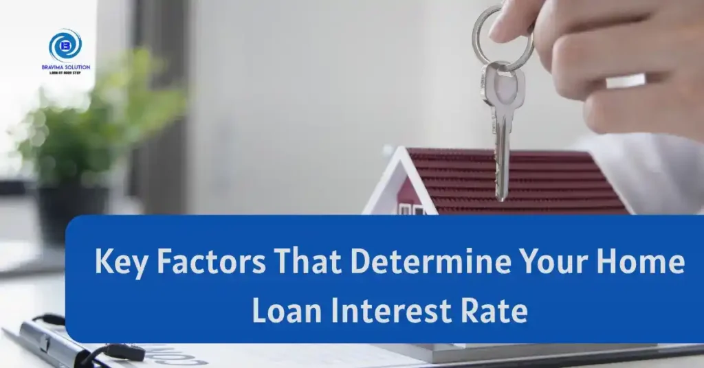 Key factors that determine your home loan interest rate image by Bravima Solution Team