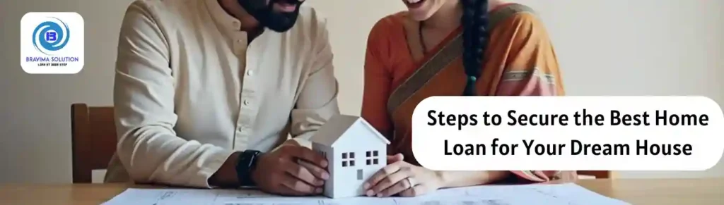 steps to secure the best Home Loan for your dream house image bravima