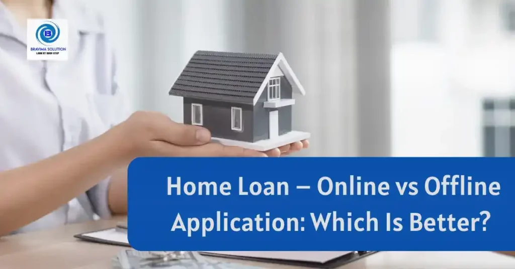 Home Loan Online vs Offline Application Which is Better image by Bravima Solution Team