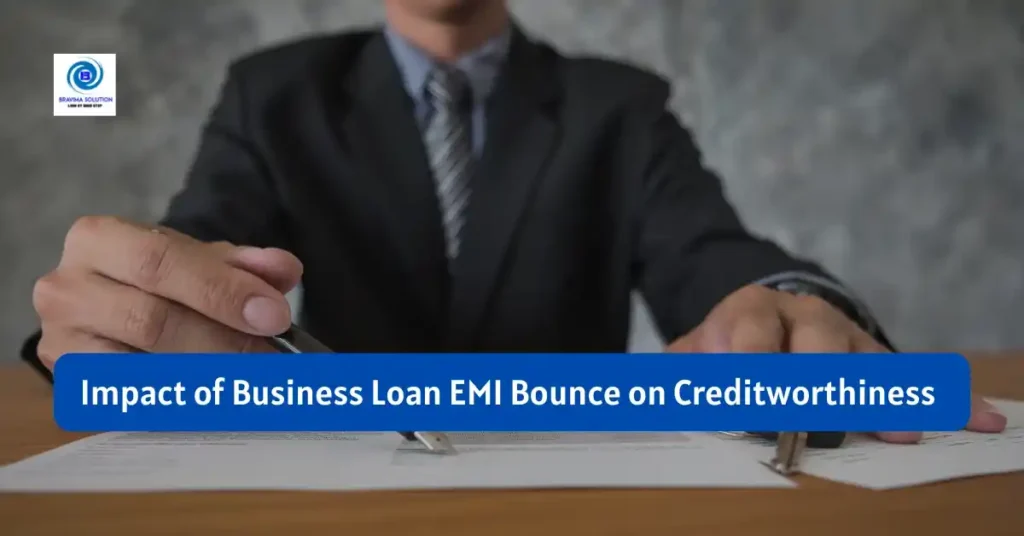 Impact of business loan EMI Bounce on Creditworthiness image by bravima solution