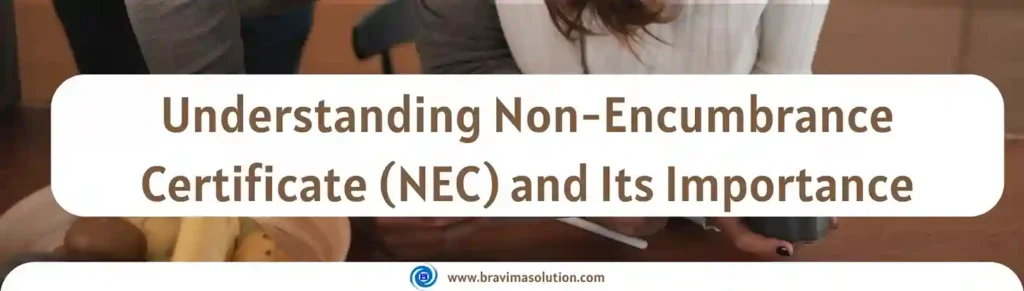 understanding Non Encumbrance certificate NEC and its Importance image by bravima solution