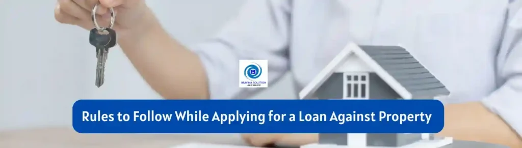 Rules to follow while applying for a Loan Against Property image by Bravima Solution
