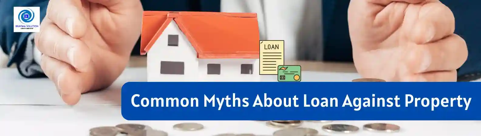 Common Myths About Loan Against Property image by bravima solution