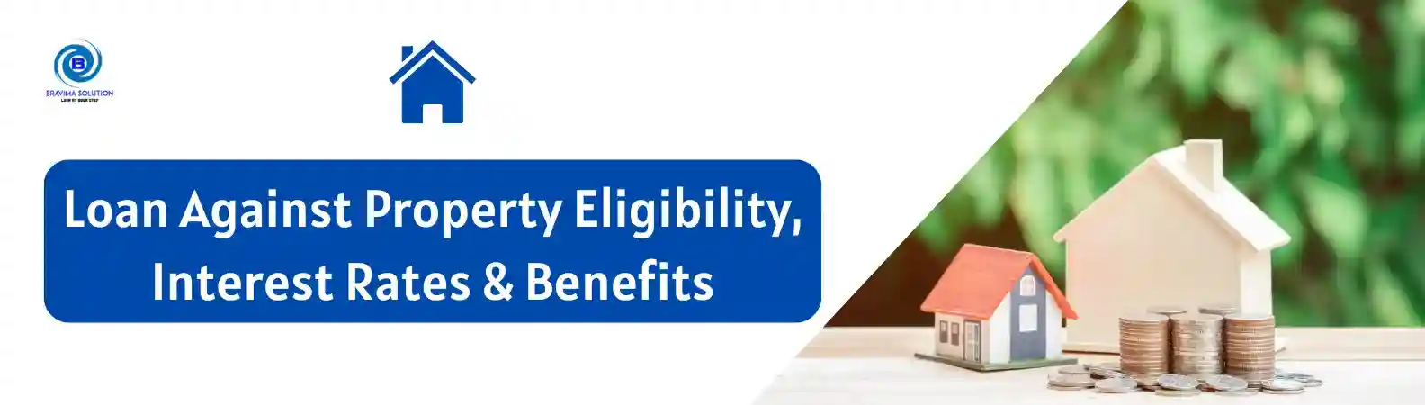 Bravima Solution Image on Loan Against Property Eligibility Interest rates Benefits