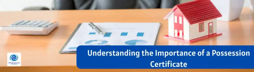 Understanding the importance of a possession certificate imag by bravima solution