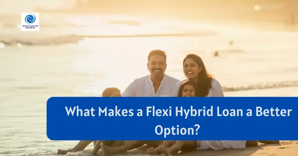 What makes a Flexi Hybrid Loan a Better Options image by bravima Solution Team 