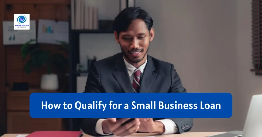 How to Qualify for a Small Business Loan