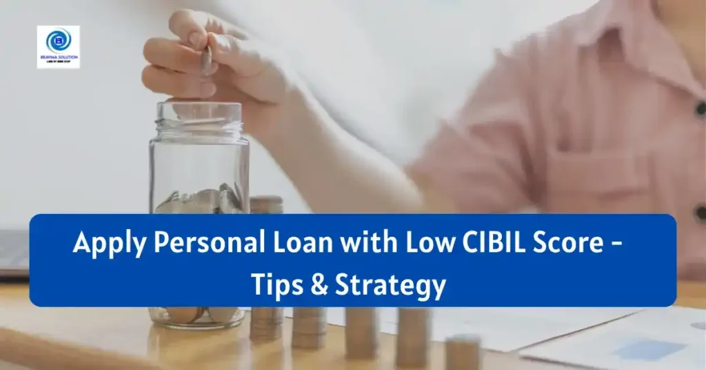 Apply Personal Loan with Low CIBIL Score Tips Strategy image by bravima Solution