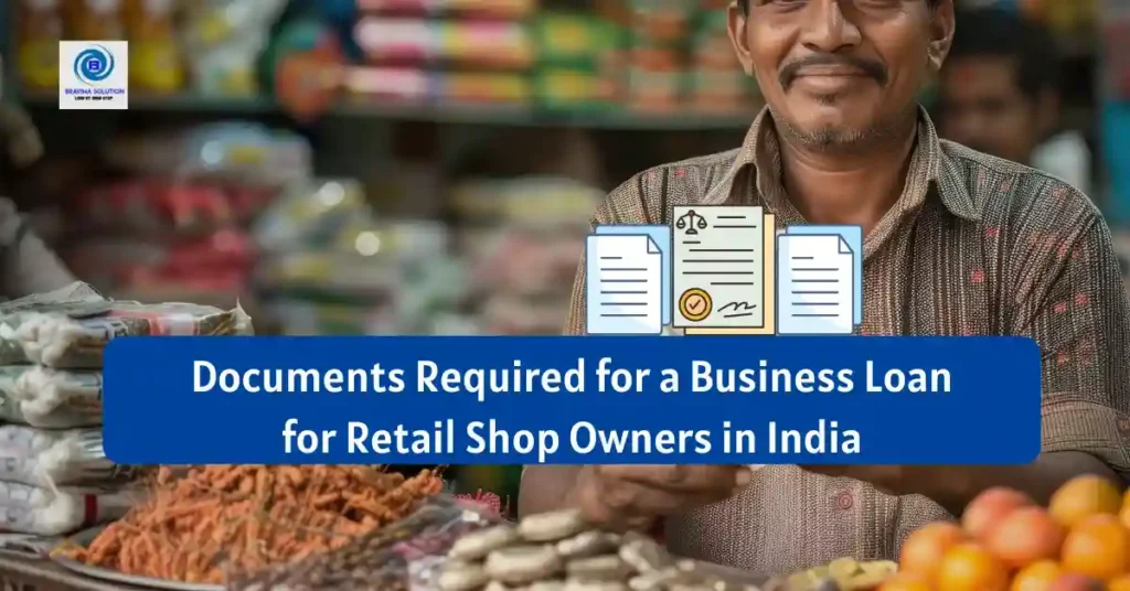 Documents Required for a Business Loan for Retail Shop Owners in India image by Bravima Solution