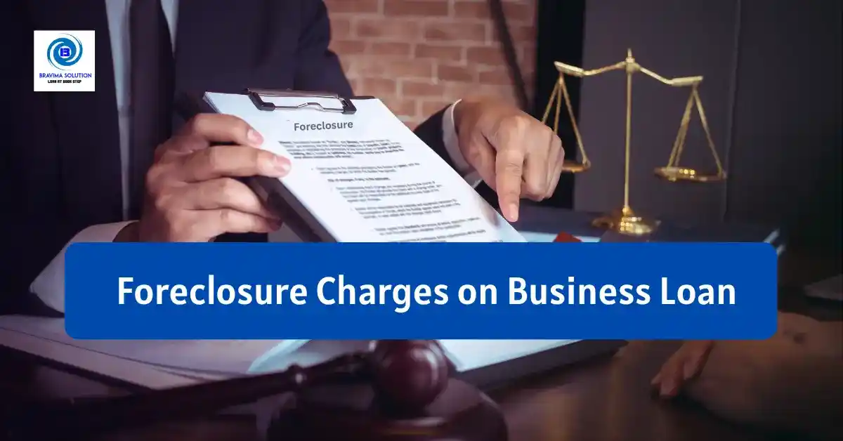 Foreclosure Charges on Business Loan Image by Bravima Team