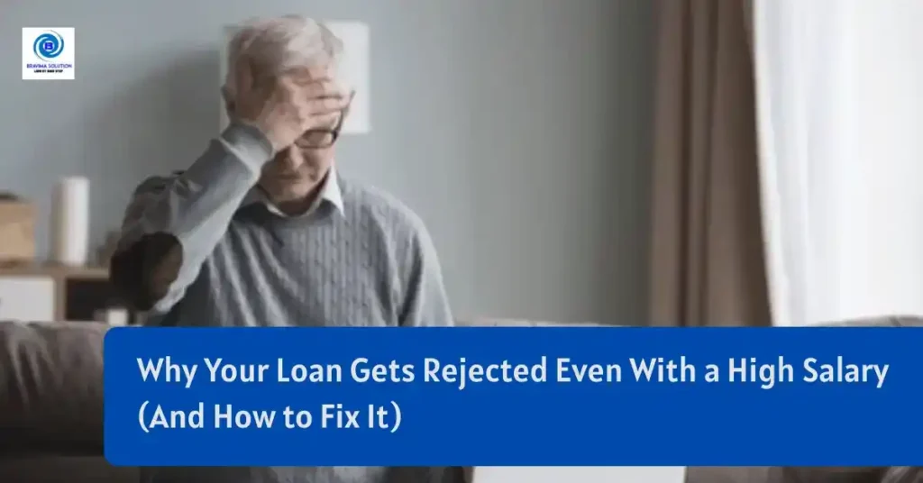 Why your loan gets rejected even with a high salery and how to fix it image by bravima solution